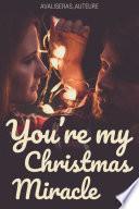 you're my christmas miracle