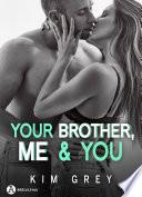Your Brother, Me and You