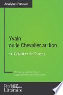 Yvain ou le Chevalier au lion de Chrétien de Troyes (Analyse approfondie)