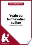 Yvain ou le Chevalier au lion de Chrétien de Troyes (Analyse de l'oeuvre)