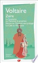 Zaïre – Le Fanatisme ou Mahomet le prophète – Nanine ou l’Homme sans préjugé – Le Café ou l’Écossaise