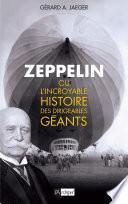Zeppelin ou l'incroyable histoire des dirigeables géants