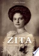 Zita - Portrait intime d''une Impératrice